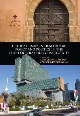 Critical Issues in Healthcare Policy and Politics in the Gulf Cooperation Council States - cover