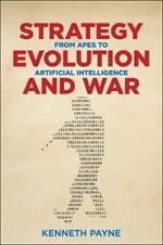 Strategy, Evolution, and War: From Apes to Artificial Intelligence