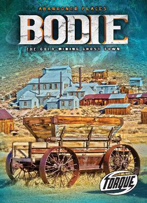 Bodie : the Gold Mining Ghost Town - Kari Schuetz - cover