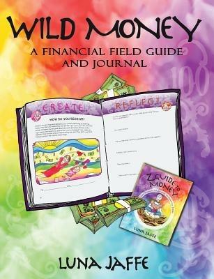 Wild Money: A Financial Field Guide and Journal - Luna Jaffe - cover