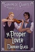 A Proper Lover (Ganymede Quartet Book 2)