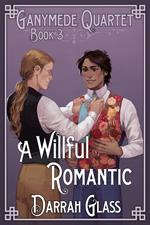 A Willful Romantic (Ganymede Quartet Book 3)
