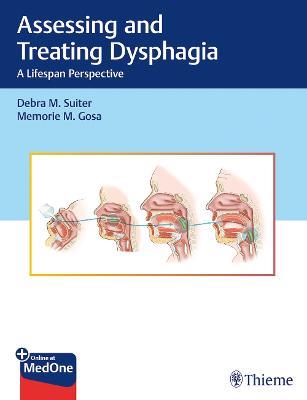 Assessing and Treating Dysphagia: A Lifespan Perspective - Debra M. Suiter,Memorie M. Gosa - cover
