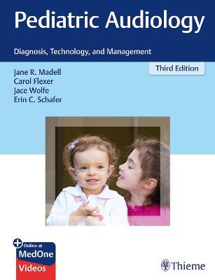 Pediatric Audiology: Diagnosis, Technology, and Management - Jane R. Madell,Carol Flexer,Jace Wolfe - cover