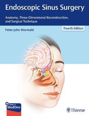 Endoscopic Sinus Surgery: Anatomy, Three-Dimensional Reconstruction, and Surgical Technique - Peter J. Wormald - cover