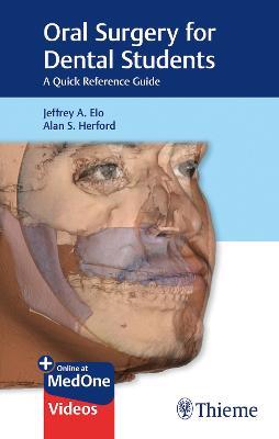 Oral Surgery for Dental Students: A Quick Reference Guide - Jeffrey A. Elo,Alan S. Herford - cover
