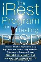 iRest Program For Healing PTSD: A Proven-Effective Approach to Using Yoga Nidra Meditation and Deep Relaxation Techniques to Overcome Trauma - Richard C. Miller - cover