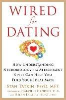 Wired for Dating: How Understanding Neurobiology and Attachment Style Can Help You Find Your Ideal Mate - Stan Tatkin - cover