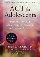 ACT for Adolescents: Treating Teens and Adolescents in Individual and Group Therapy - Sheri L. Turrell,Mary Bell - cover
