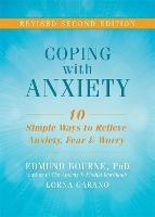 Coping with Anxiety: Ten Simple Ways to Relieve Anxiety, Fear, and Worry