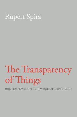 Transparency of Things: Contemplating the Nature of Experience - Rupert Spira - cover