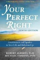 Your Perfect Right, 10th Edition: Assertiveness and Equality in Your Life and Relationships - Robert Alberti,Michael L. Emmons - cover