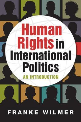 Human Rights in International Politics: An Introduction - Franke Wilmer - cover