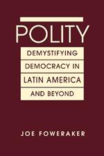 Polity: Demystifying Democracy in Latin America & Beyond