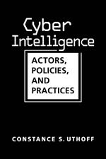 Cyber Intelligence: Actors, Policies, Practices