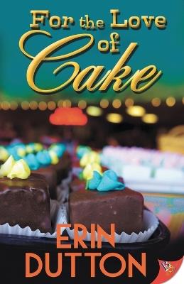 For the Love of Cake - Erin Dutton - cover