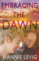 Embracing the Dawn - Jeannie Levig - cover