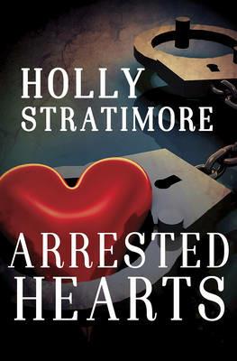 Arrested Hearts - Holly Stratimore - cover