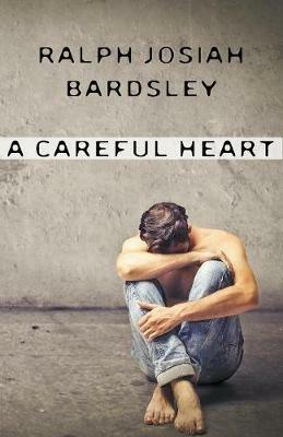 A Careful Heart - Ralph Josiah Bardsley - cover