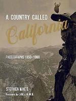A Country Called California: Photographs 1850-1960
