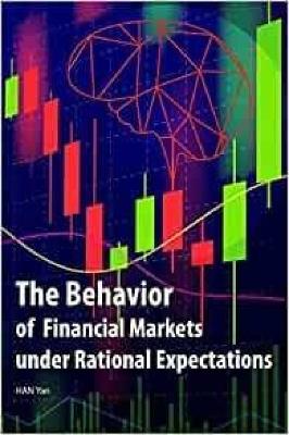 The Behavior of Financial Markets under Rational Expectations - Yan Han - cover