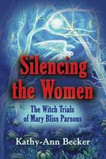 Silencing the Women: The Witch Trials of Mary Bliss Parsons