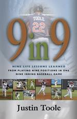 9 in 9: Nine Life Lessons Learned from Playing Nine Positions in One Nine Inning Baseball Game