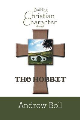 Building Christian Character Through the Hobbit: Bible-Study and Companion Book - Andrew Boll - cover