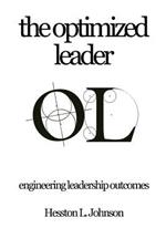 THE Optimized Leader: Engineering Leadership Outcomes