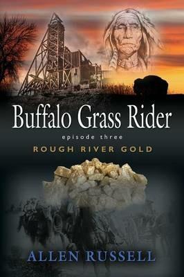 Buffalo Grass Rider - Episode Three: Rough River Gold - Allen Russell - cover