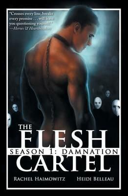 The Flesh Cartel, Season 1: Damnation - Rachel Haimowitz,Heidi Belleau - cover