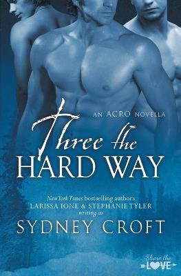 Three the Hard Way - Sydney Croft - cover