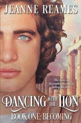 Dancing with the Lion: Becoming - Jeanne Reames - cover