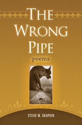 The Wrong Pipe: Poems - Steve M Skupien - cover