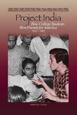 Project India: How College Students Won Friends for America - Judith Kerr Graven - cover
