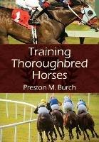 Training Thoroughbred Horses - Preston M Burch,Alex Bower - cover