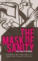 The Mask of Sanity: An Attempt to Clarify Some Issues about the So-Called Psychopathic Personality - Hervey Cleckley - cover