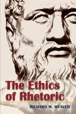 The Ethics of Rhetoric - Richard M Weaver - cover
