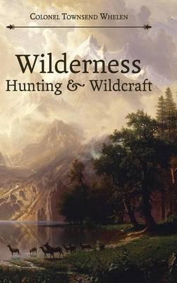 Wilderness Hunting and Wildcraft - Townsend Whelen - cover