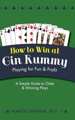 How To Win At Gin Rummy: Playing for Fun and Profit - Pramod Shankar - cover