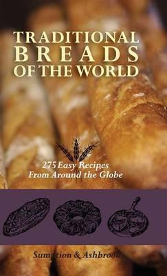 Traditional Breads of the World: 275 Easy Recipes from Around the Globe - Lois Lintner Ashbrook,Marguerite Lintner Sumption - cover