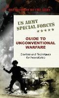 U.S. Army Special Forces Guide to Unconventional Warfare: Devices and Techniques for Incendiaries - Army - cover