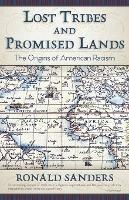 Lost Tribes and Promised Lands: The Origins of American Racism - Ronald Sanders - cover