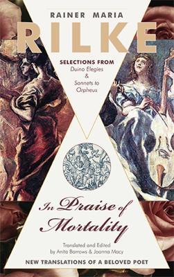 In Praise of Mortality: Selections from Rainer Maria Rilke's Duino Elegies and Sonnets to Orpheus - cover