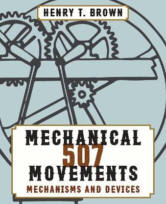 507 Mechanical Movements - Henry T Brown - cover