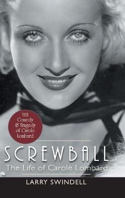 Screwball: The Life of Carole Lombard - Larry Swindell - cover