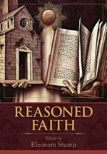 Reasoned Faith: Essays in Philosophical Theology in Honor of Norman Kretzmann