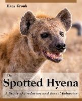 The Spotted Hyena: A Study of Predation and Social Behavior - Hans Kruuk - cover
