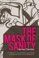 The Mask of Sanity: An Attempt to Clarify Some Issues about the So-Called Psychopathic Personality - Hervey Cleckley - cover