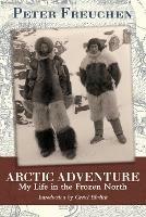 Arctic Adventure: My Life in the Frozen North - Peter Freuchen - cover